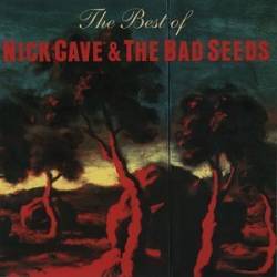 Nick Cave And The Bad Seeds : The Best of Nick Cave and the Bad Seeds